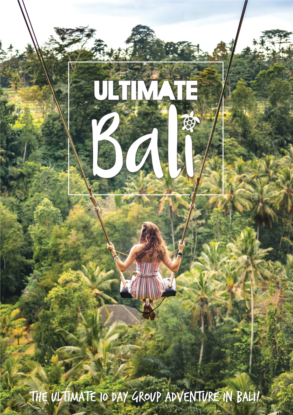 The Ultimate 10 Day Group Adventure in Bali! Experience Bali with a Group of 18-35’S from All Over the World!