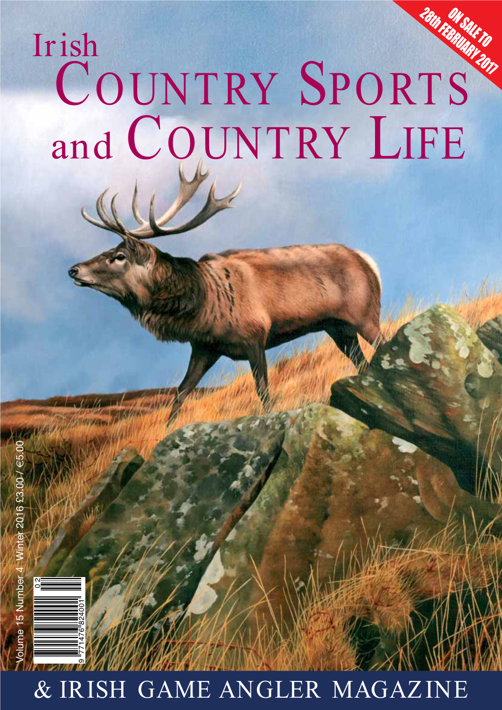 Irish COUNTRY SPORTS and COUNTRY LIFE 5.00 € 02 Volume 15 Number 4 Winter 2016 £3.00 / Volume 9 771476 824001 & IRISH GAME ANGLER MAGAZINE Fairs E O M F A