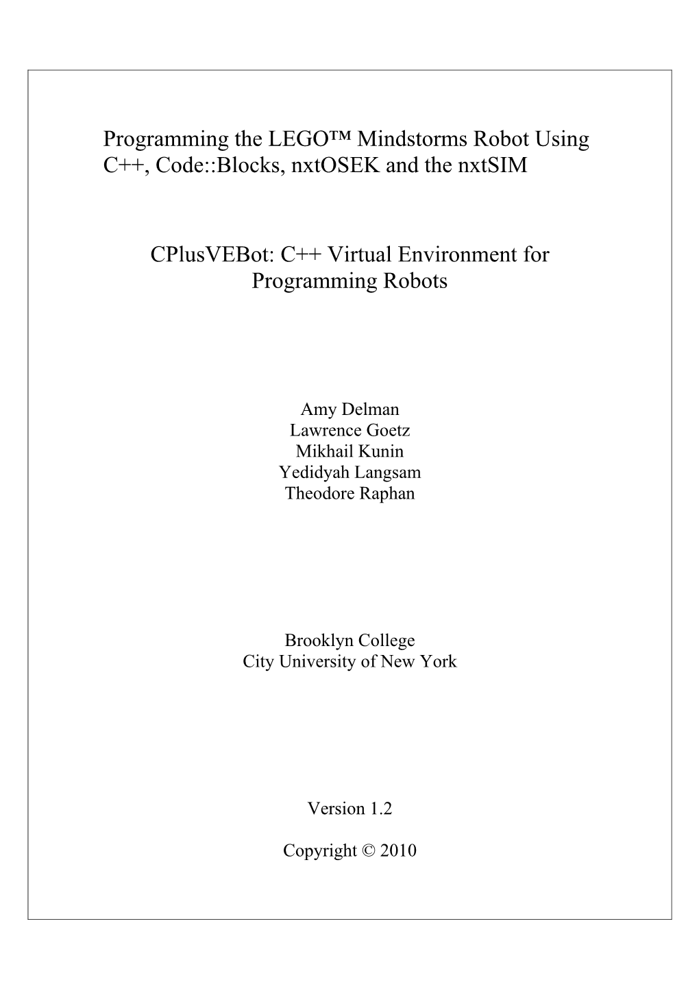 Programming the LEGO™ Mindstorms Robot Using C++, Code::Blocks, Nxtosek and the Nxtsim Cplusvebot: C++ Virtual Environment Fo