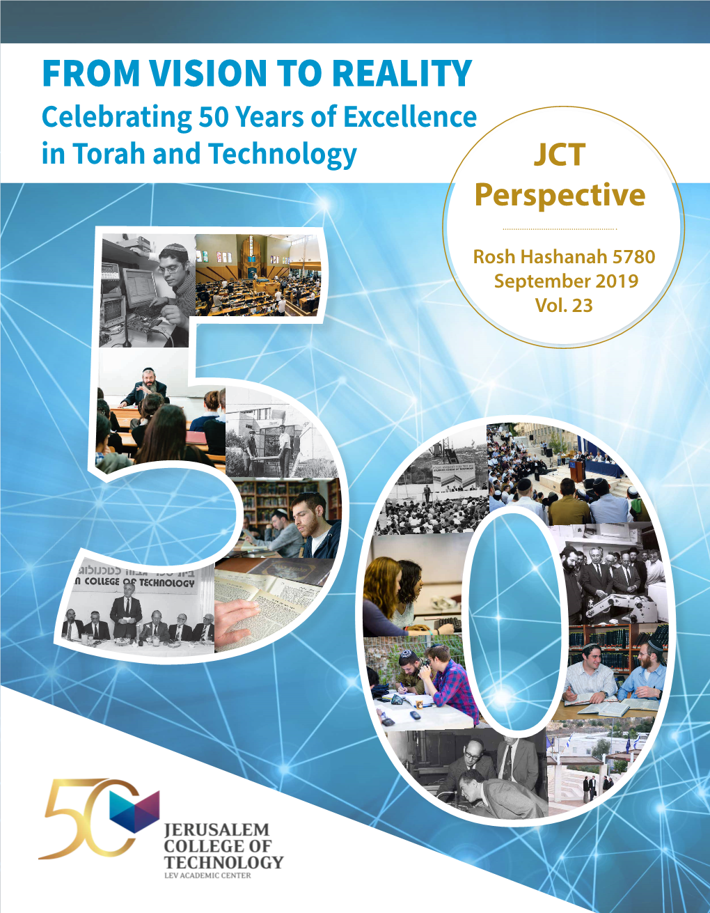 FROM VISION to REALITY Celebrating 50 Years of Excellence in Torah and Technology JCT Perspective