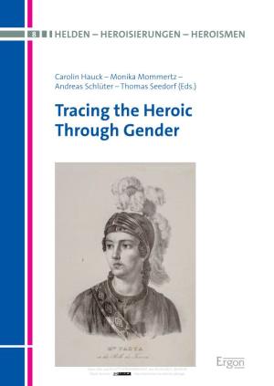 Tracing the Heroic Through Gender Tracing the Heroic Tracing Through Gender Through