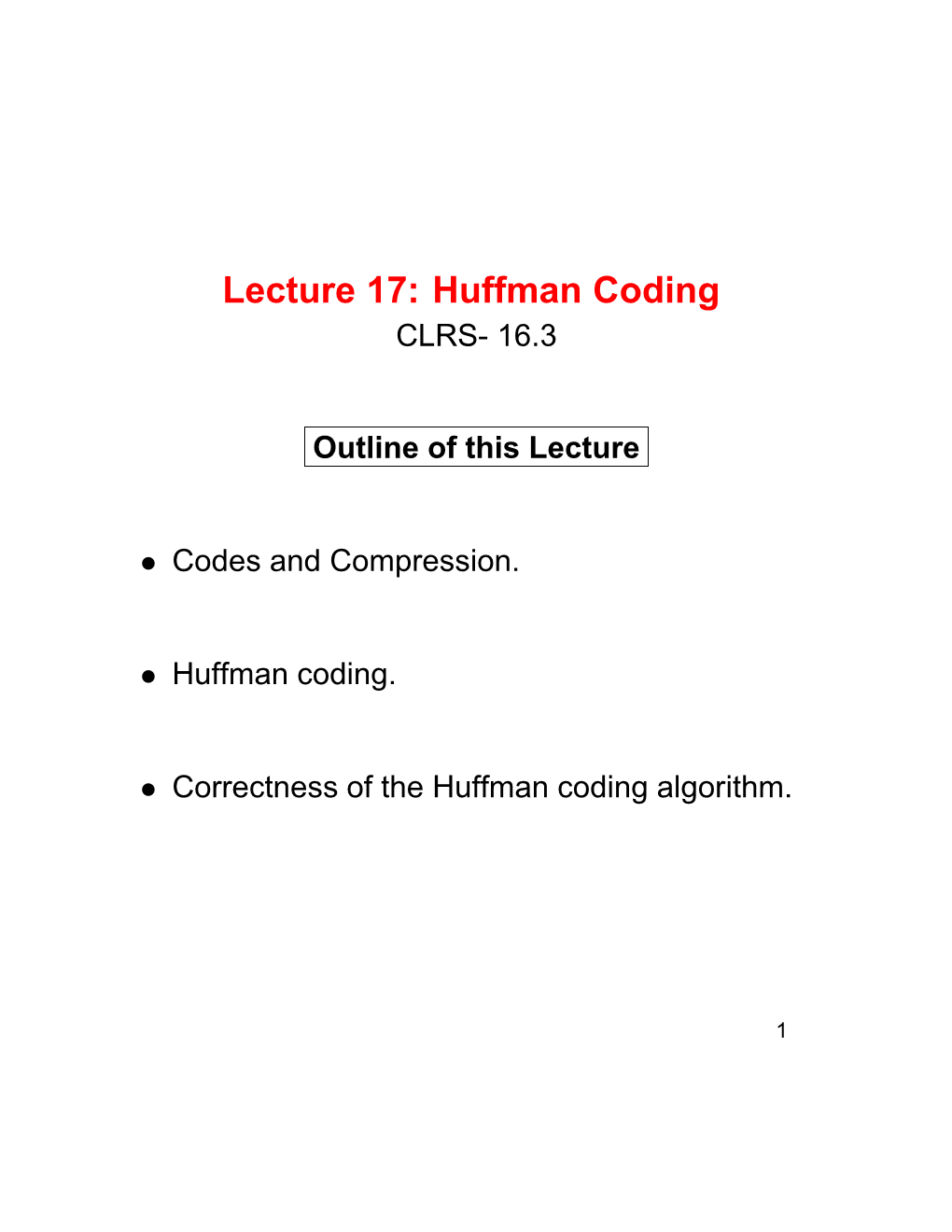 Lecture 17: Huffman Coding CLRS- 16.3