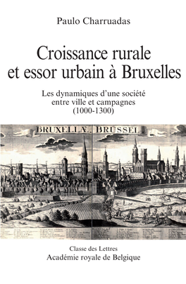 Croissance Rurale Et Essor Urbain À Bruxelles Les Dynamiques D’Une Société Entre Ville Et Campagnes (1000-1300) Paulo Charruadas