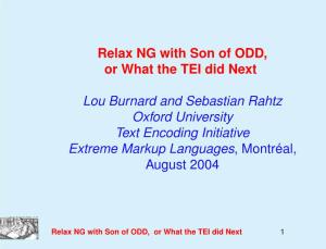Relax NG with Son of ODD, Or What the TEI Did Next Lou Burnard And