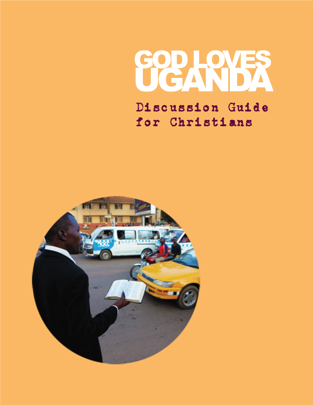 Discussion Guide for Christians God Loves Uganda - Discussion Guide for Christians
