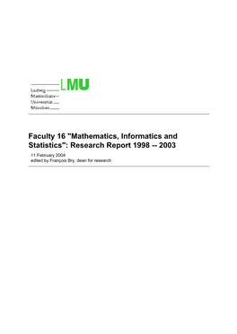 Faculty 16 "Mathematics, Informatics and Statistics": Research Report 1998 -- 2003 � 11 February 2004 � Edited by François Bry, Dean for Research