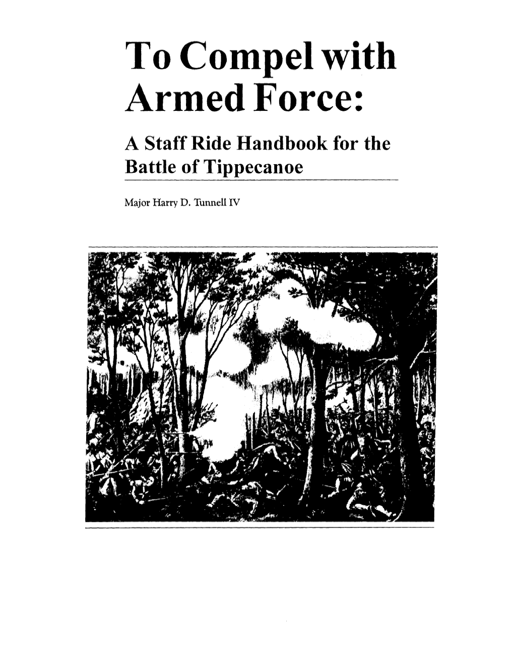 To Compel with Armed Force: a Staff Ride Handbook for the Battle of Tippecanoe