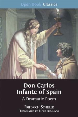 Don Carlos Infante of Spain a Dramatic Poem