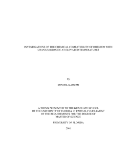 INVESTIGATIONS of the CHEMICAL COMPATIBILITY of RHENIUM with URANIUM DIOXIDE at ELEVATED TEMPERATURES by DJAMEL KAOUMI a THESIS