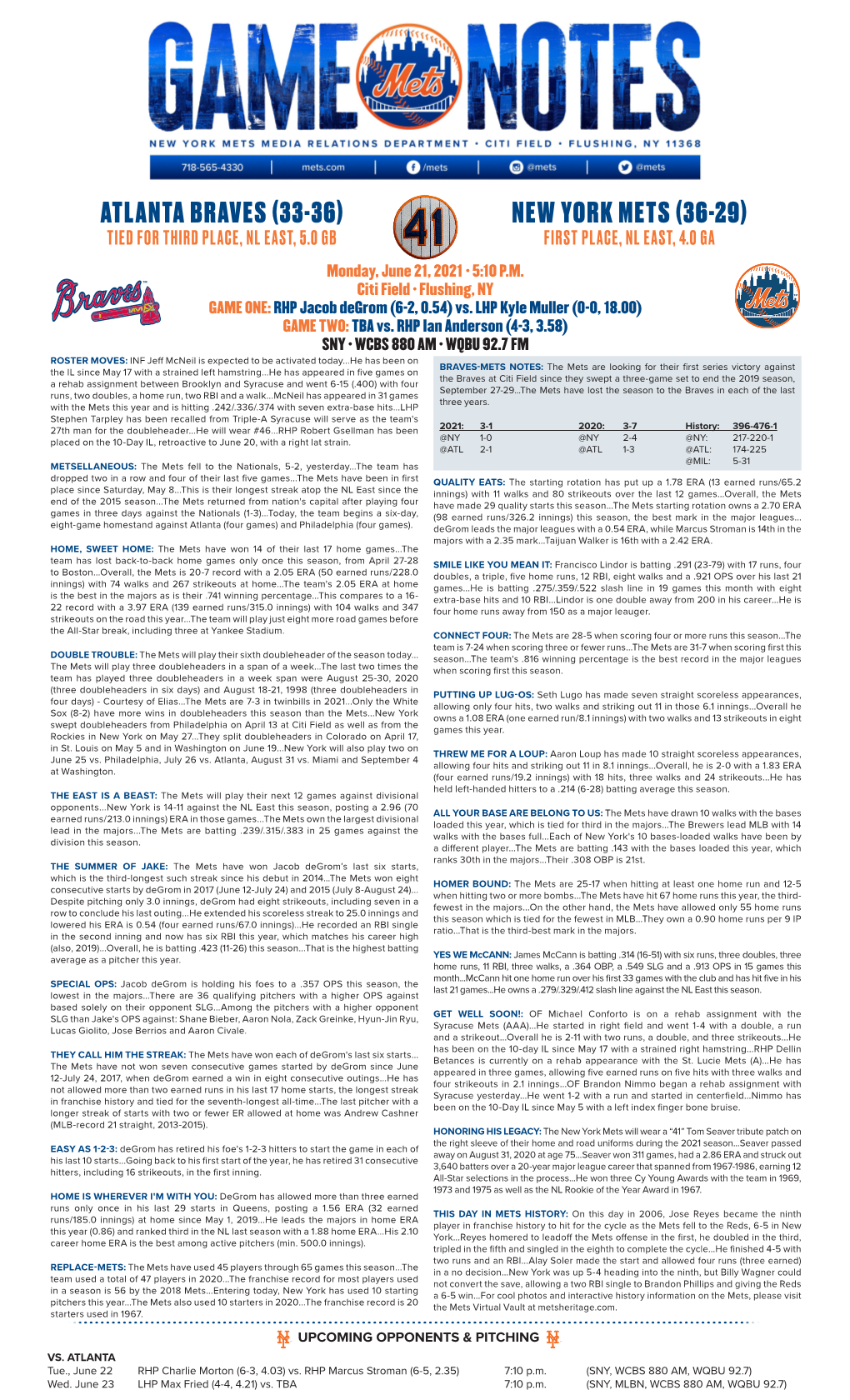 Atlanta Braves (33-36) New York Mets (36-29) Tied for Third Place, Nl East, 5.0 Gb First Place, Nl East, 4.0 Ga