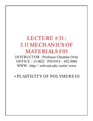 LECTURE #31 : 3.11 MECHANICS of MATERIALS F03 INSTRUCTOR : Professor Christine Ortiz OFFICE : 13-4022 PHONE : 452-3084 WWW