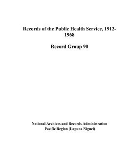 Record Group 90 Records of the Public Health Service, 1912- 1968