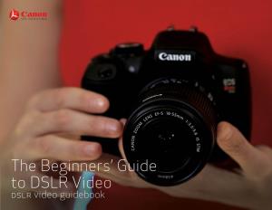The Beginners' Guide to DSLR Video