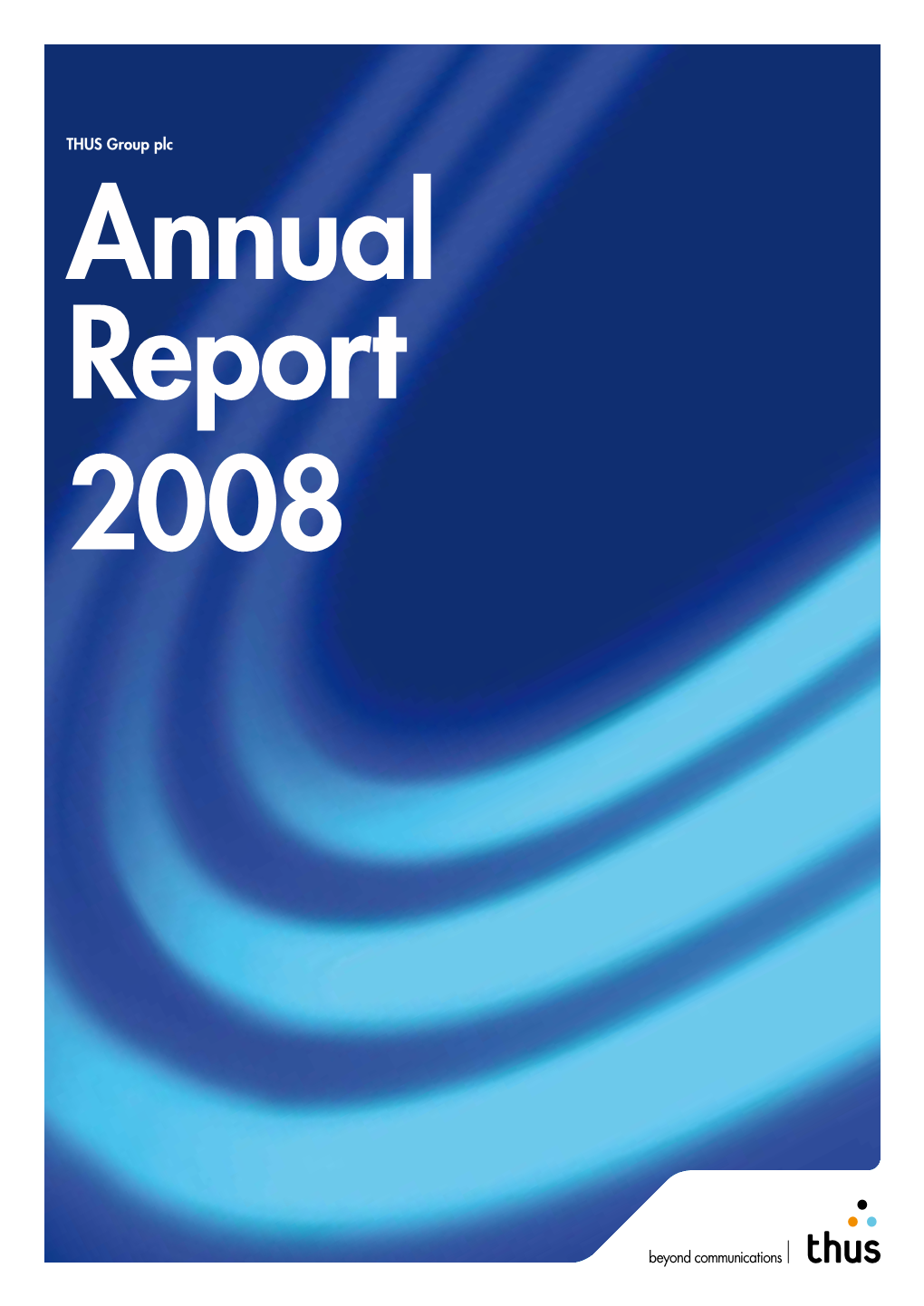 THUS Group Plc Plc THUS Group THUS Group Plc Annual Report 2008 Annual Report Annual Report 2008