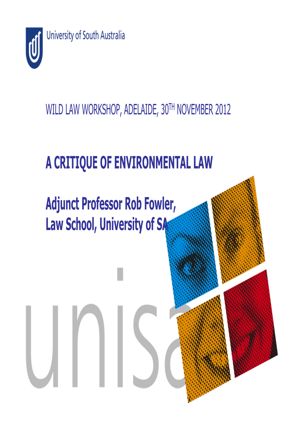 A CRITIQUE of ENVIRONMENTAL LAW Adjunct Professor Rob Fowler