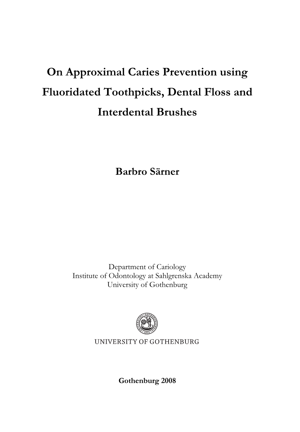 On Approximal Caries Prevention Using Fluoridated Toothpicks, Dental Floss and Interdental Brushes