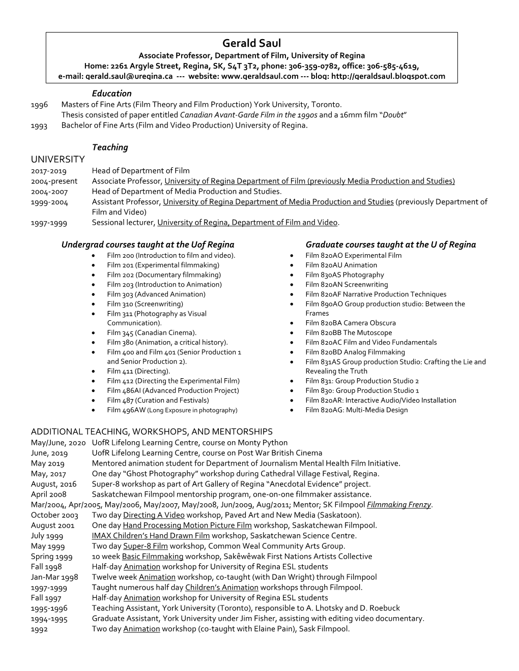 Gerald Saul Associate Professor, Department of Film, University of Regina Home: 2261 Argyle Street, Regina, SK, S4T 3T2, Phone: 306-359-0782, Office: 306-585-4619