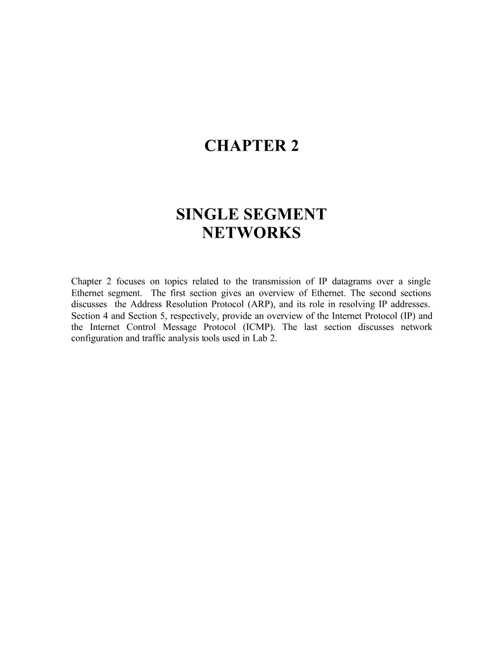 Single Segment Networks