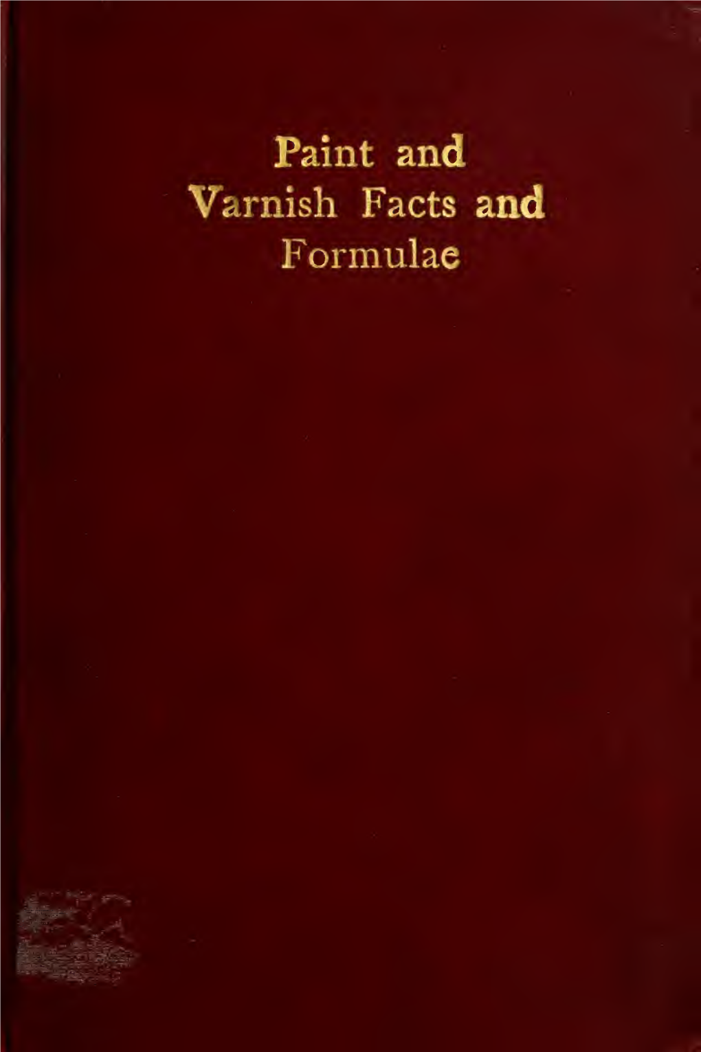 Paint and Varnish Facts and Formulae