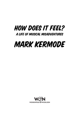 HOW DOES IT FEEL? a Life of Musical Misadventures MARK KERMODE