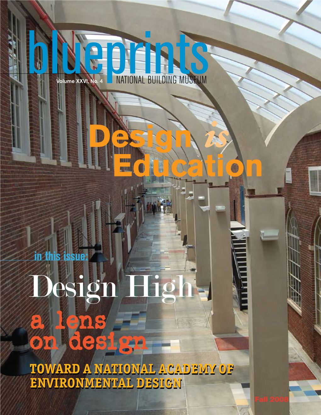 Design High a Lens on Design Toward a National Academy of Environmental Design Fall 2008 in This Issue