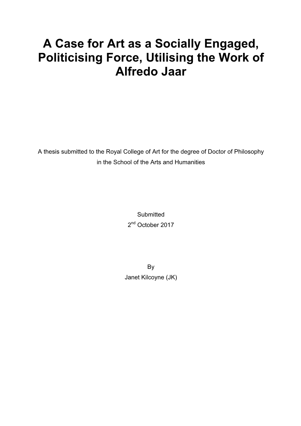 A Case for Art As a Socially Engaged, Politicising Force, Utilising the Work of Alfredo Jaar