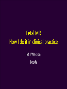 Fetal MR How I Do It in Clinical Practice