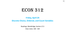 Friday, April 24 Discrete Choice, Ordered, and Count Variables