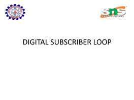 Digital Subscriber Loop Introduction