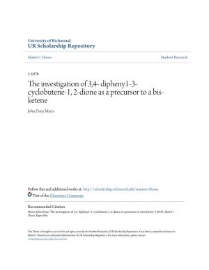The Investigation of 3,4- Dipheny1-3- Cyclobutene-1, 2-Dione As a Precursor to a Bis- Ketene John Dana Myers