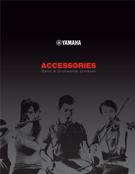 ACCESSORIES Band & Orchestral Division Quality Yamaha Accessories