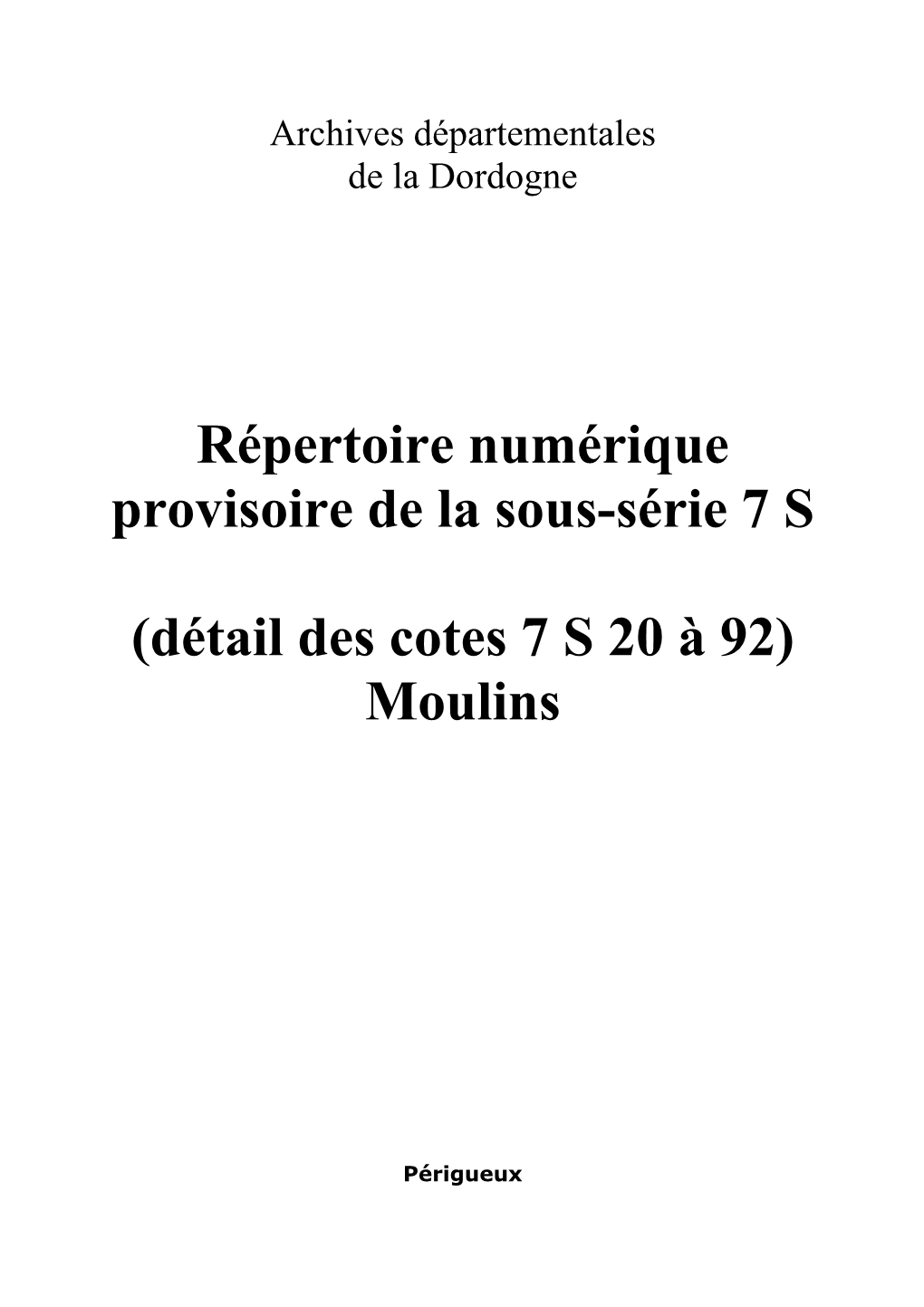 Répertoire Numérique Provisoire De La Sous-Série 7 S (Détail Des Cotes 7 S 20 À 92) Moulins