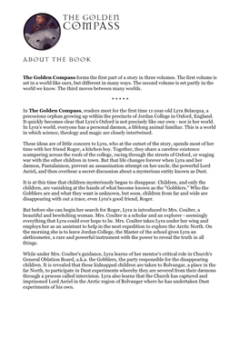 The Golden Compass Forms the First Part of a Story in Three Volumes. the First Volume Is Set in a World Like Ours, but Different in Many Ways