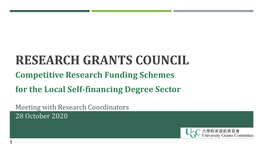 RESEARCH GRANTS COUNCIL Competitive Research Funding Schemes for the Local Self-Financing Degree Sector