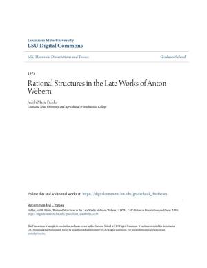 Rational Structures in the Late Works of Anton Webern. Judith Marie Fiehler Louisiana State University and Agricultural & Mechanical College