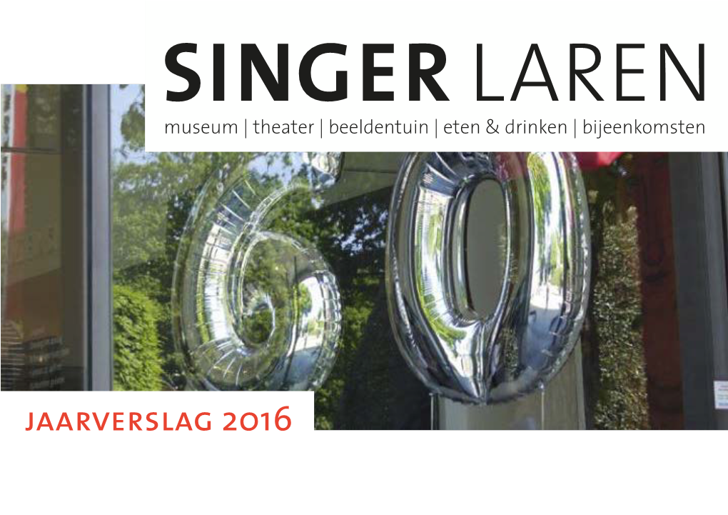 Jaarverslag 2016 SINGER LAREN JAARVERSLAG 2016 INHOUDSOPGAVE 2 Inhouds Opgave