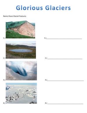Name These Glacial Features 1.) 1