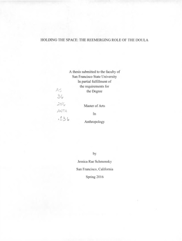 HOLDING the SPACE: the REEMERGING ROLE of the DOULA a Thesis Submitted to the Faculty of San Francisco State University in Parti