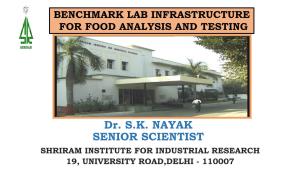 Dr. S.K. NAYAK SENIOR SCIENTIST SHRIRAM INSTITUTE for INDUSTRIAL RESEARCH 19, UNIVERSITY ROAD,DELHI - 110007 REQUIREMENTS of FOOD TESTING LABS