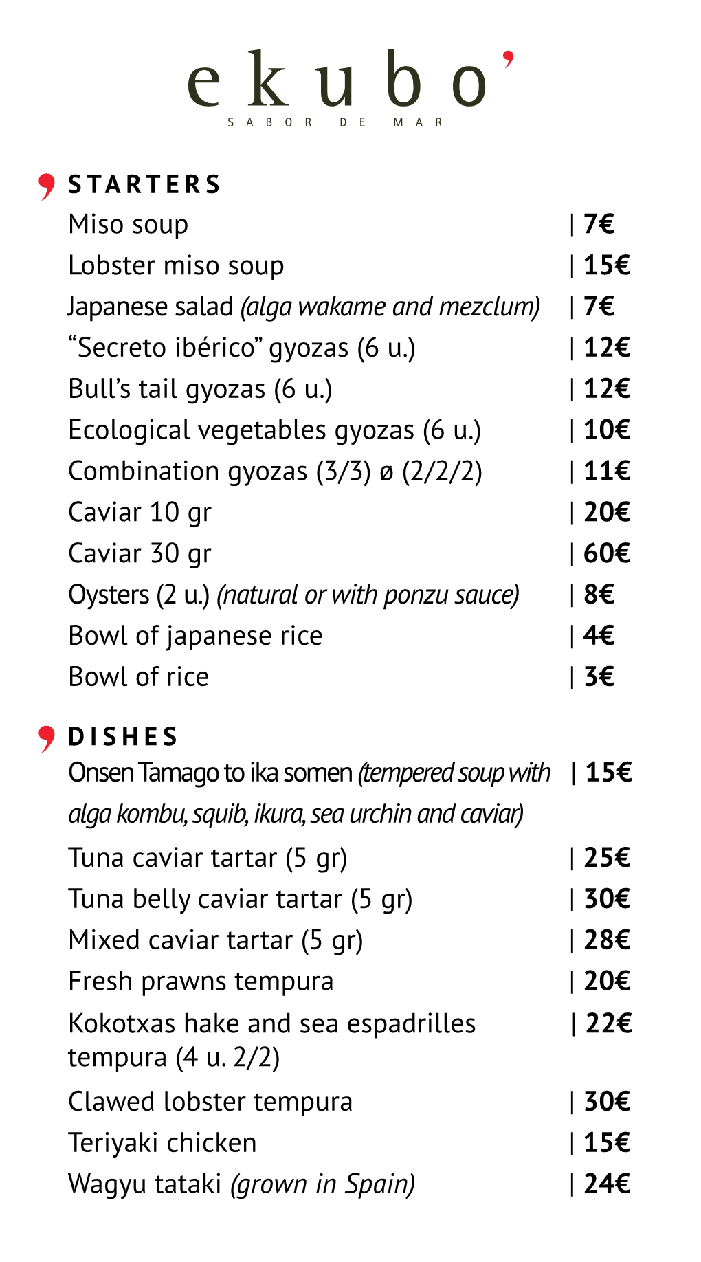 7€ Lobster Miso Soup | 15€ Japanese Salad (Alga Wakame and Mezclum)