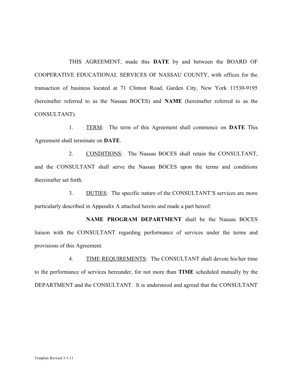 1. TERM: the Term of This Agreement Shall Commence on DATE This Agreement Shall Terminate