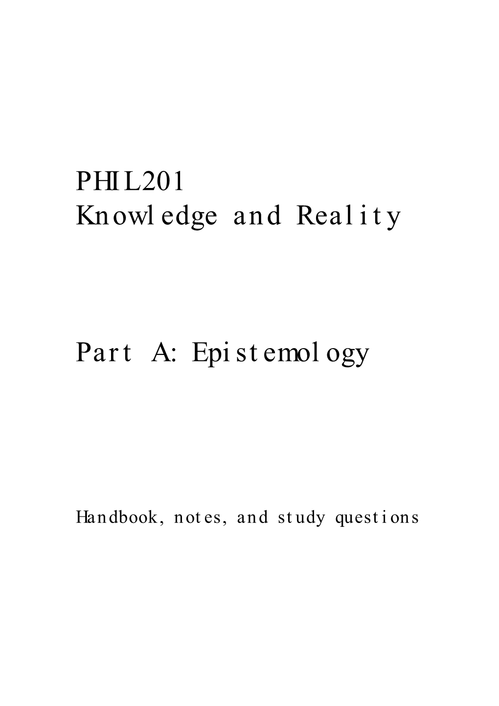 PHIL201 Knowledge and Reality Part A: Epistemology