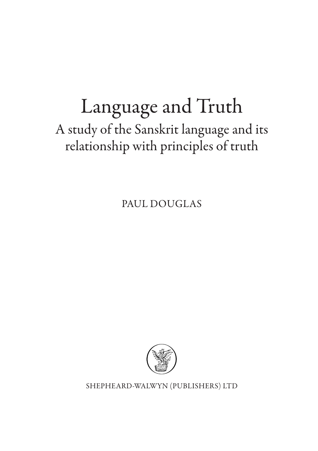 Language and Truth a Study of the Sanskrit Language and Its Relationship with Principles of Truth
