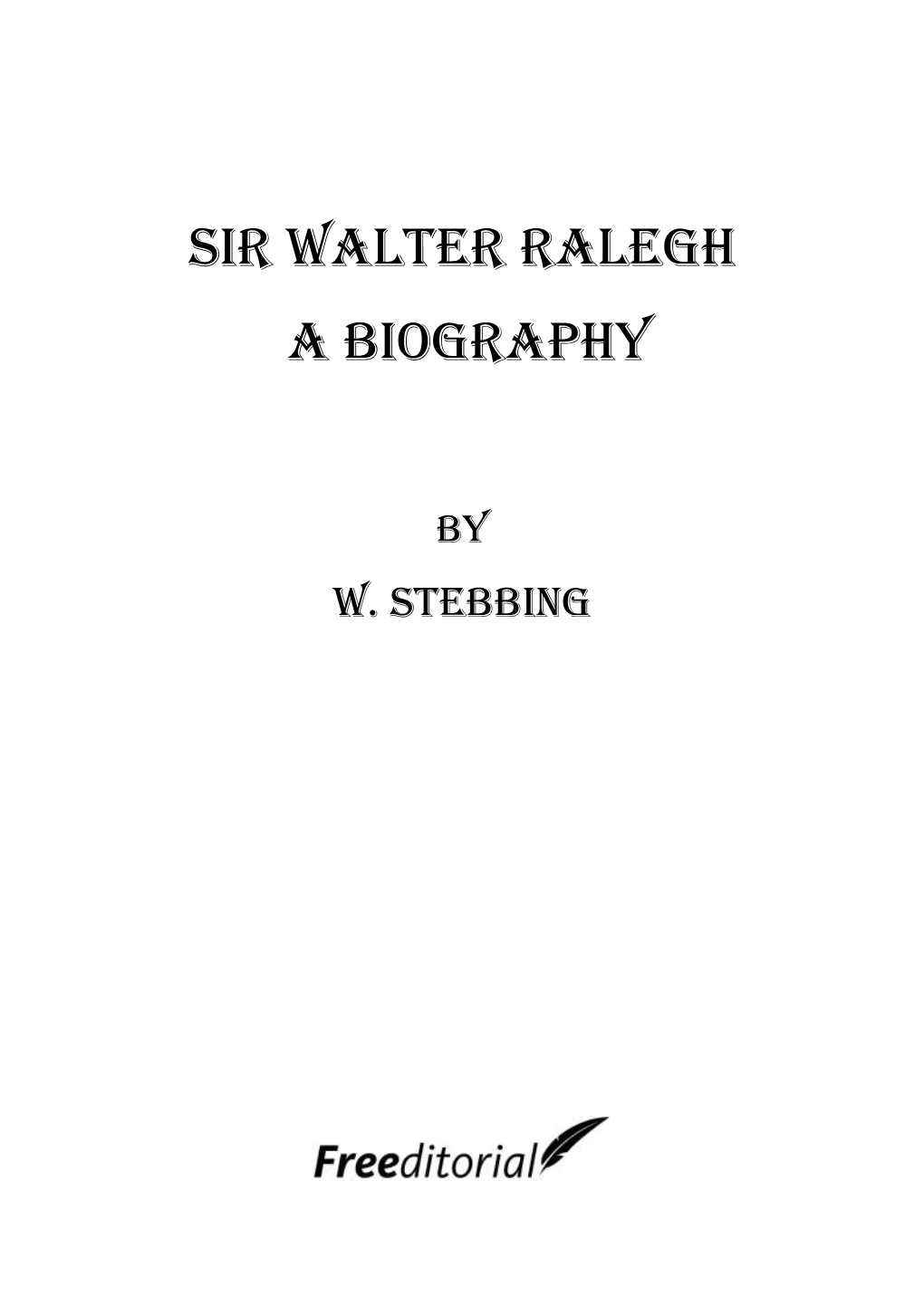 Sir Walter Ralegh a Biography