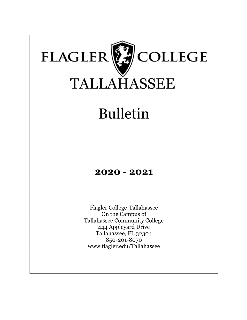 Flagler College-Tallahassee on the Campus of Tallahassee Community College 444 Appleyard Drive Tallahassee, FL 32304 850-201-8070
