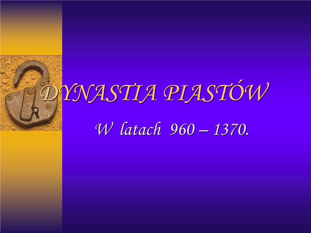 DYNASTIA PIASTÓW W Latach 960 – 1370