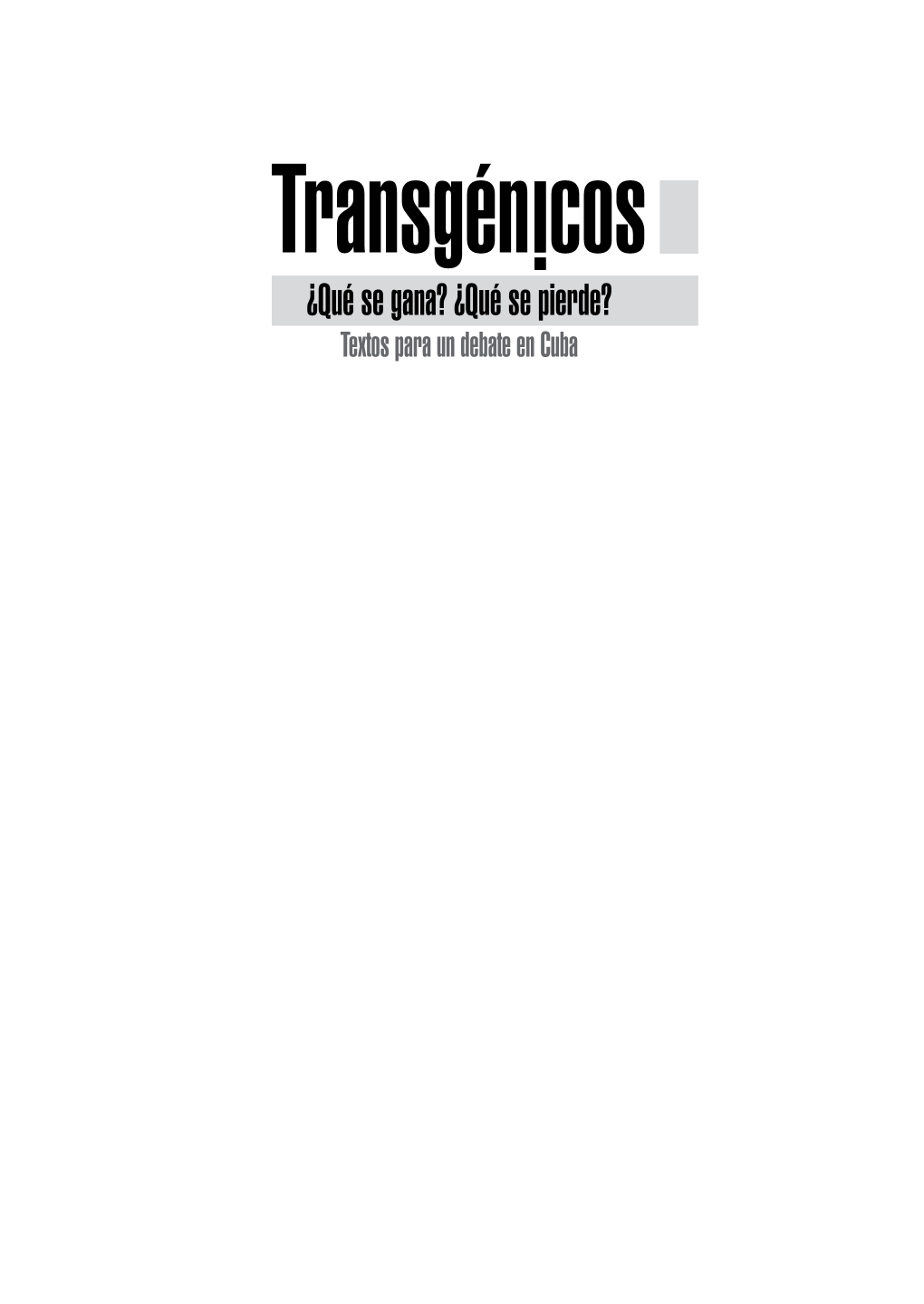 I Transgén Transgén I Cos ¿Qué Se Gana? ¿Qué Se Pierde? Textos Para Un Debate En Cuba