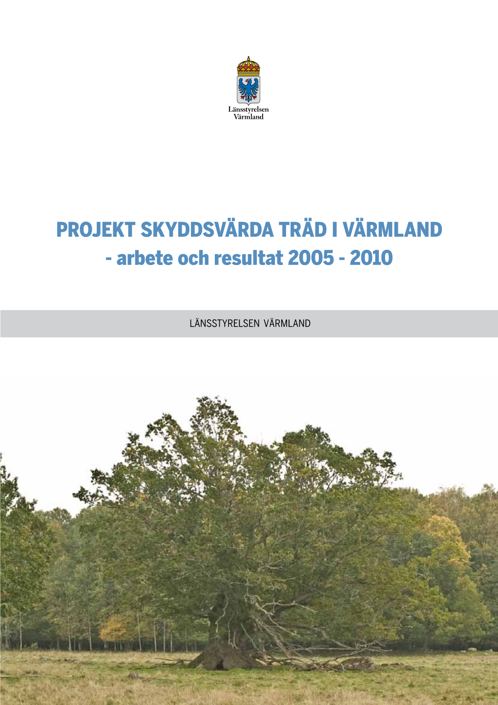 PROJEKT SKYDDSVÄRDA TRÄD I VÄRMLAND - Arbete Och Resultat 2005 - 2010