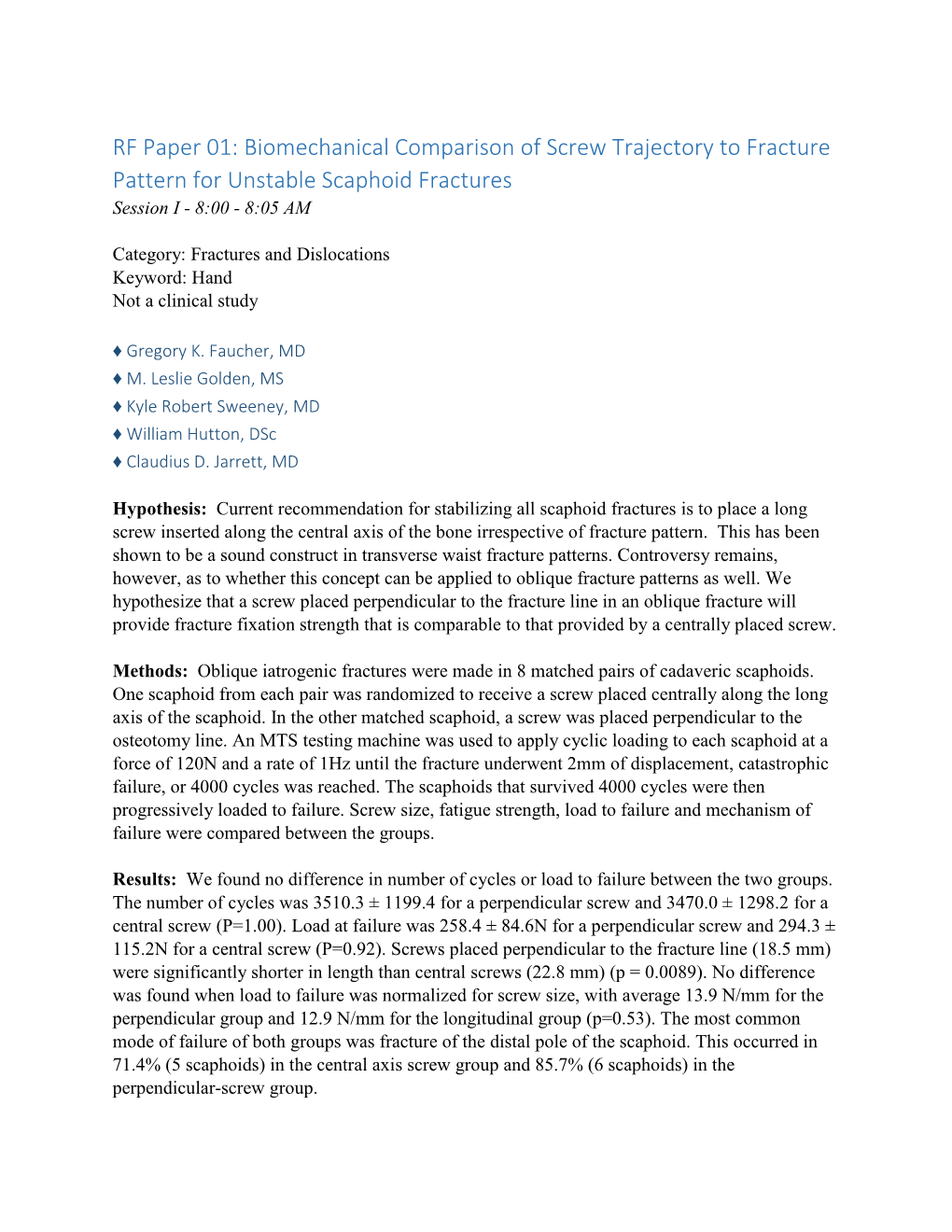 Biomechanical Comparison of Screw Trajectory to Fracture Pattern for Unstable Scaphoid Fractures Session I - 8:00 - 8:05 AM