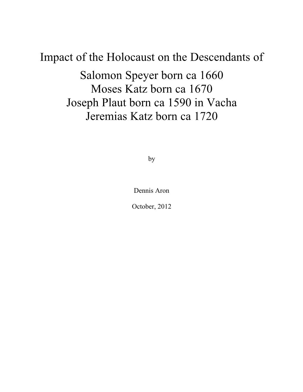 Impact of the Holocaust on the Descendants of Salomon Speyer Born Ca 1660 Moses Katz Born Ca 1670 Joseph Plaut Born Ca 1590 in Vacha Jeremias Katz Born Ca 1720